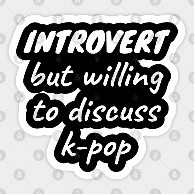 Introvert but willing to discuss k-pop Sticker by LunaMay